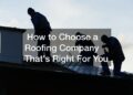 How to Choose a Roofing Company That's Right For You